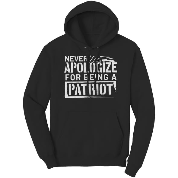 Never Apologize For Being A Patriot Hoodie