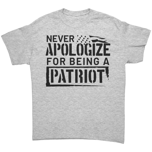 Never Apologize For Being A Patriot Tee Shirt