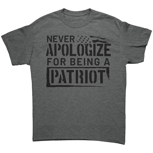 Never Apologize For Being A Patriot Tee Shirt